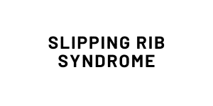 Slipping Rib Syndrome