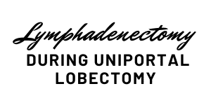 Lymphadenectomy During Uniportal Lobectomy